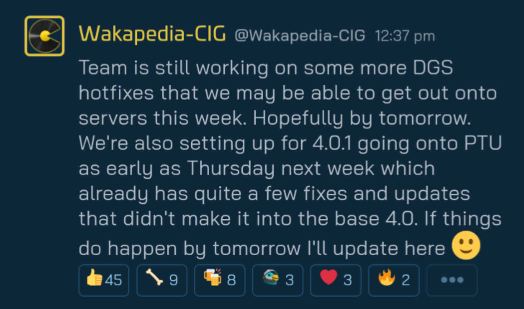 Picture of text from Wakapedia-CIG: Team is still working on some more DGS hotfixes that we may be able to get out onto servers this week. Hopefully by tomorrow. We're also setting up for 4.0.1 going onto the PTU as early as Thursday next week which which already has quite a few fixes and updates that didn't make it into the base 4.0. If things do happen by tomorrow I'll update here.