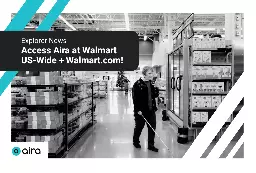 Access Aira at Walmart US-Wide & on Walmart.com! - Aira