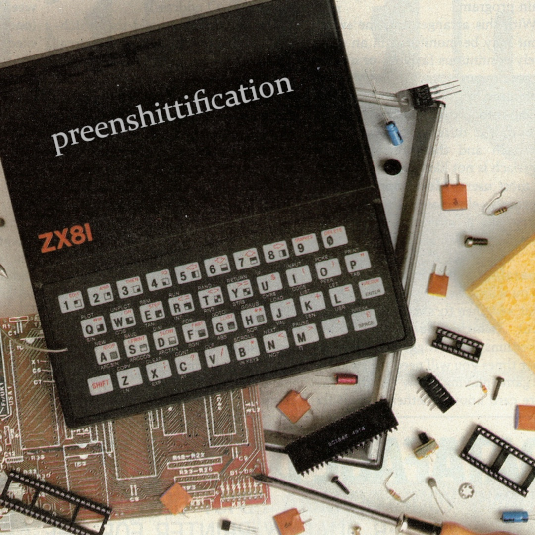 A fake album cover for the self titled 'preenshittification', featuring a ZX8I computer with various electornic components scattered around it. 