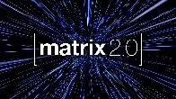 Matrix 2.0 Is Here!