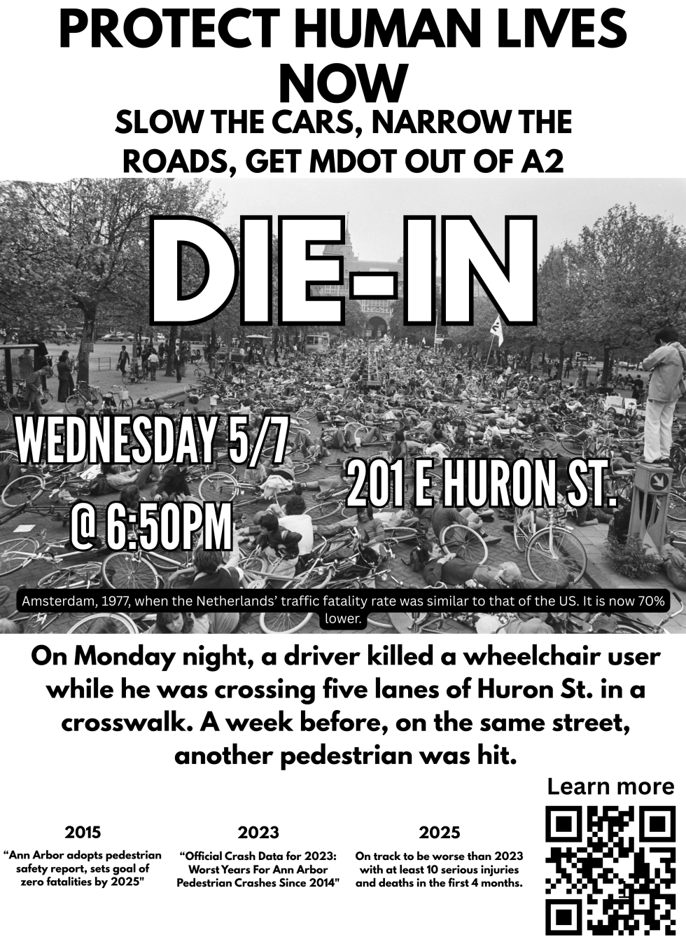 Poster: PROTECT HUMAN LIVES NOW; Slow the cars, narrow the roads, get MDOT out of A2. On Monday night, a driver killed a wheelchair user while he was crossing five lanes of Huron St. in a crosswalk. A week before, on the same street, another pedestrian was hit.