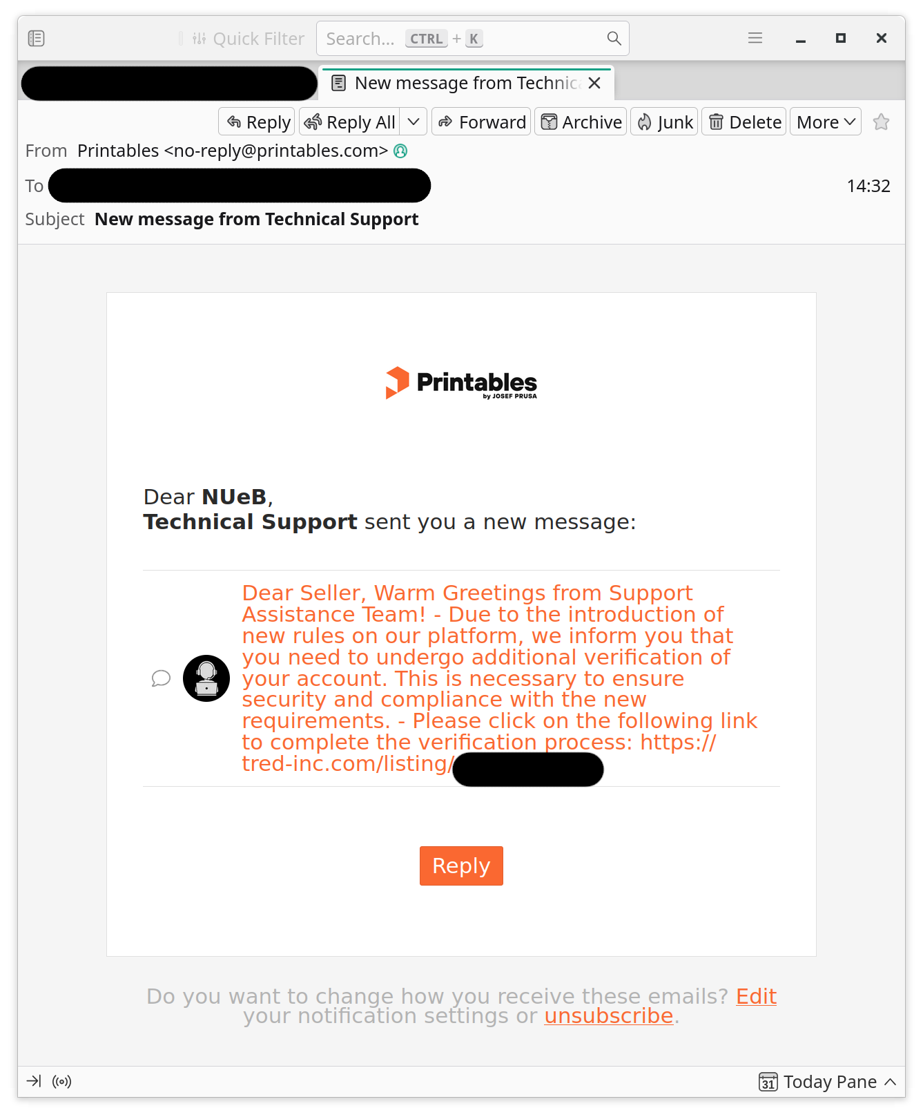 potential SCAM E-MAIL saying:

"Dear NUeB,
Technical Support sent you a new message:

Dear Seller, Warm Greetings from Support Assistance Team! - Due to the introduction of new rules on our platform, we inform you that you need to undergo additional verification of your account. This is necessary to ensure security and compliance with the new requirements. - Please click on the following link to complete the verification process: https://tred-inc.com/listing/XXXXXXXXXXX"