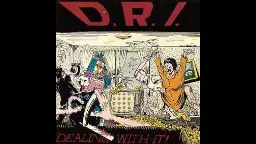 D.R.I. - Dealing With It!  [1985 - Full Album]